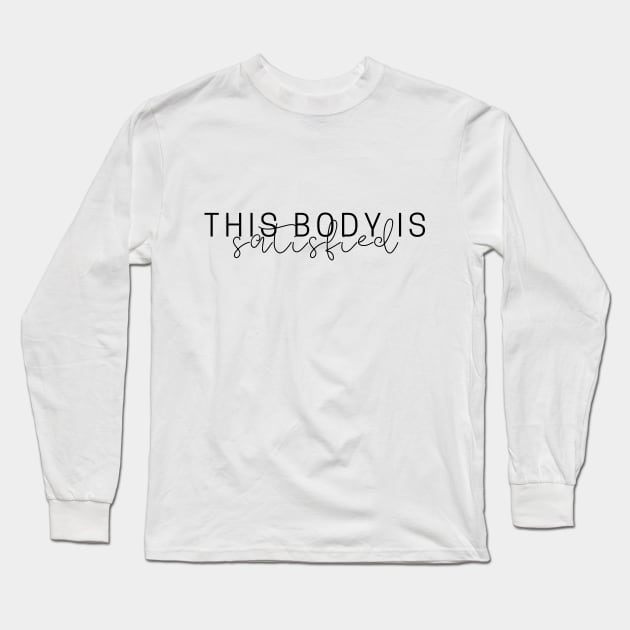 This Body is Satisfied Long Sleeve T-Shirt by HealthCoach4Life